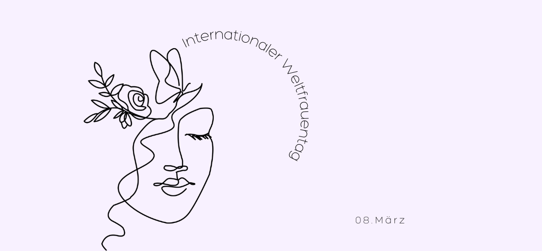 8. März – Internationaler Frauentag – Mehr als nur ein symbolischer Tag